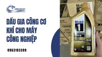 Dầu Gia Công Cơ Khí Cho Máy Công Nghiệp