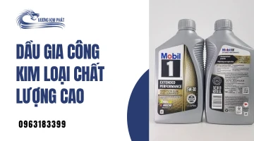 Dầu Gia Công Kim Loại Chất Lượng Cao